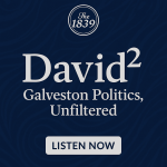 David²: Galveston Politics, Unfiltered on The1839.com